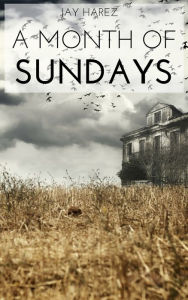 Title: A Month of Sundays, Author: Jay Harez