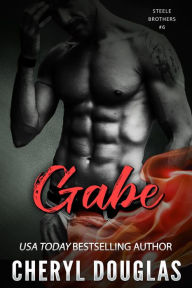 Title: Gabe (Steele Brothers #6), Author: Cheryl Douglas