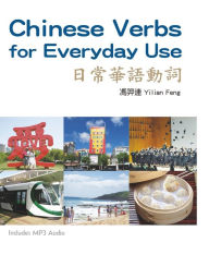 Title: Chinese Verbs for Everyday Use, Author: Yilian Feng