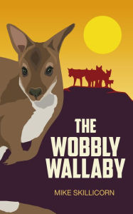 Title: The Wobbly Wallaby, Author: Mike Skillicorn