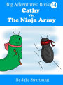 Cathy vs. The Ninja Army (Bug Adventures Book 14)