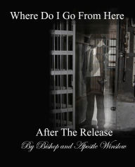 Title: Where Do I Go From Here, Author: Bishop Howard Winslow