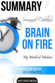 Title: Susannah Cahalan's Brain on Fire: My Month of Madness Summary, Author: Ant Hive Media