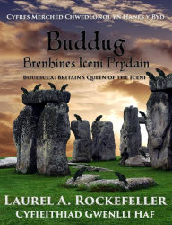 Title: Buddug, Brenhines Iceni Prydain, Author: Laurel A. Rockefeller
