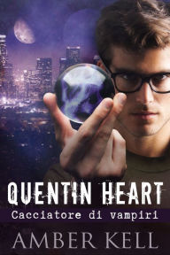 Title: Quentin Heart, Cacciatore di Vampiri, Author: Amber Kell