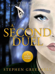 Title: A Second Duel: A Short Story, Author: Stephen Greenbell