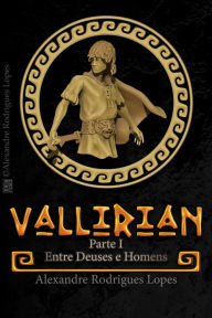 Title: Vallirian: Entre Deuses e Homens - Portuguese Version, Author: Fundare E V