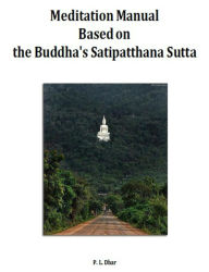 Title: Meditation Manual: Based on the Buddha's Satipatthana Sutta, Author: P. L. DHAR