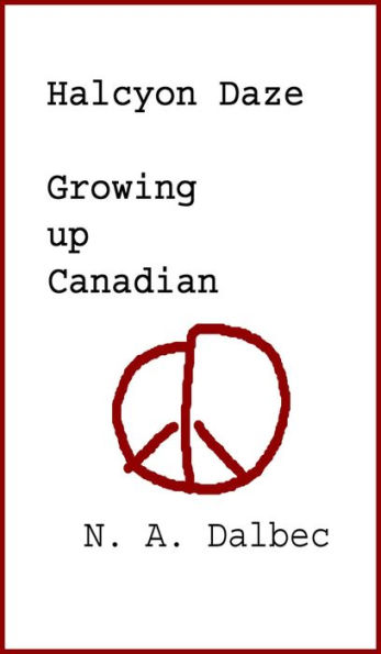 Halcyon Daze: Growing up Canadian