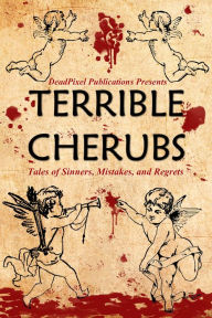 Title: Terrible Cherubs: Tales of Sinners, Mistakes, and Regrets, Author: Robert Brumm