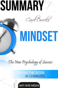 Title: Carol Dweck's Mindset: The New Psychology of Success Summary, Author: Ant Hive Media