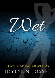 Title: Wet, Author: Joylynn Jossel