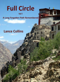 Title: Full Circle Vol. 1-A Long Forgotten Path Remembered, Author: Lance Collins