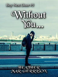 Title: Without You..., Author: Heather Mar-Gerrison