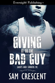 Title: Giving It to the Bad Guy, Author: Sam Crescent