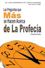 Title: Las Preguntas que Más se Hacen Acerca de La Profecía Primera Parte, Author: John Ankerberg