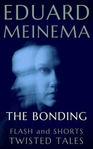 Title: The Bonding, Author: Eduard Meinema