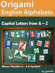 Title: Origami English Alphabets A to Z: How to Fold Papers to be Letters A to Z, Author: Kasittik