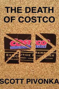 Title: The Death of Costco, Author: Scott Pivonka