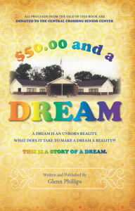 Title: $50.00 and a DREAM, Author: Glenn Phillips