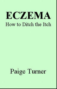 Title: Eczema How to Ditch the Itch, Author: Paige Turner