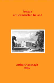Title: Preston of Gormanston Ireland, Author: Arthur Kavanagh