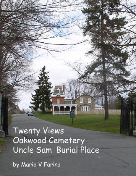 Twenty Views Oakwood Cemetery Uncle Sam Burial