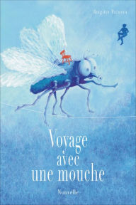 Title: Voyage avec une Mouche, Author: Brigitte Paturzo