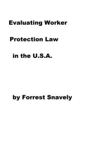 Title: Evaluating Worker Protection Law in the U.S.A., Author: Forrest Snavely