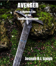 Title: Avenger; A Modern Tale of the Tuatha DeDannan, Author: Joseph H.J. Liaigh