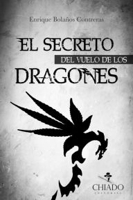 Title: El Secreto del Vuelo de los Dragones, Author: Katja Luhrmann