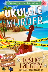 Title: Ukulele Murder, Author: Leslie Langtry