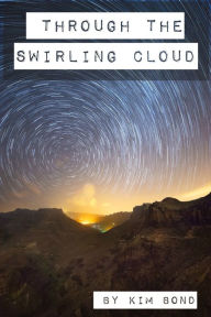 Title: Through the Swirling Cloud, Author: Kim Bond