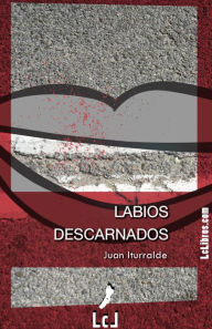 Title: Labios descarnados, Author: Juan Iturralde