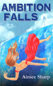 Title: Ambition Falls, Author: Aimee Sharp