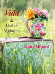 Title: Vida de Costas Voltadas, Author: Quita Miguel