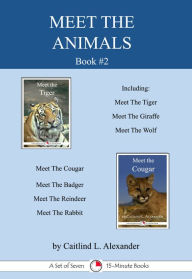 Title: Meet The Animals; Book 2: A Set of Seven 15-Minute Books, Author: Caitlind L. Alexander