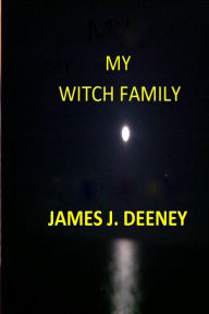 Title: My Witch Family, Author: James J. Deeney