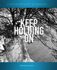 Title: Keep Holding On, Author: Chris Eubanks