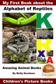 Title: My First Book about the Alphabet of Reptiles: Amazing Animal Books - Children's Picture Books, Author: Molly Davidson