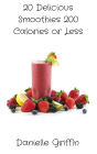 20 Delicious Smoothies 200 Calories or less