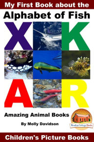 Title: My First Book about the Alphabet of Fish: Amazing Animal Books - Children's Picture Books, Author: Molly Davidson