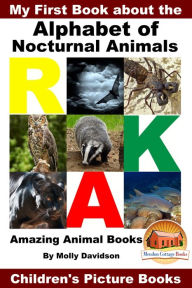 Title: My First Book about the Alphabet of Nocturnal Animals: Amazing Animal Books - Children's Picture Books, Author: Molly Davidson