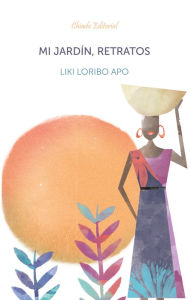 Title: Mi Jardín, Retratos, Author: Liki Loribo Apo