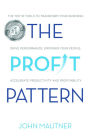 The Profit Pattern: The Top 10 Tools To Transform Your Business, Drive Performance, Empower Your People, Accelerate Productivity and Profitability