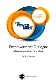 Title: Empowerment Dialogue: A New Approach to Fundraising, Author: Ken Ramsay