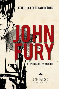 Title: John Fury, La leyenda del Vengador, Author: Rafael Luca de Tena Rodrígue