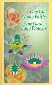 Title: One God, Many Faiths; One Garden, Many Flowers, Author: Hushidar Hugh Motlagh