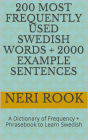 200 Most Frequently Used Swedish Words + 2000 Example Sentences: A Dictionary of Frequency + Phrasebook to Learn Swedish