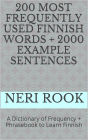 200 Most Frequently Used Finnish Words + 2000 Example Sentences: A Dictionary of Frequency + Phrasebook to Learn Finnish